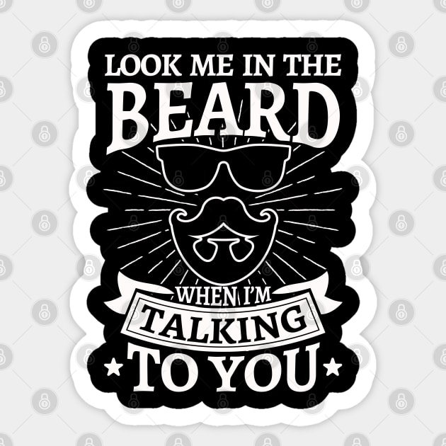 Look me in the beard Sticker by Values Tees